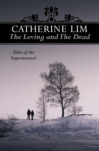 The Loving and the Dead : Tales of the Supernatural-9789814841931