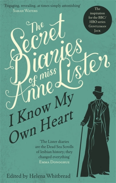 The Secret Diaries of Miss Anne Lister: I Know My Own Heart