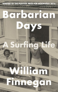 Barbarian Days: A Surfing Life