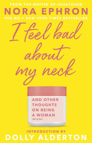 I Feel Bad About My Neck: And Other Thoughts on Being A Woman