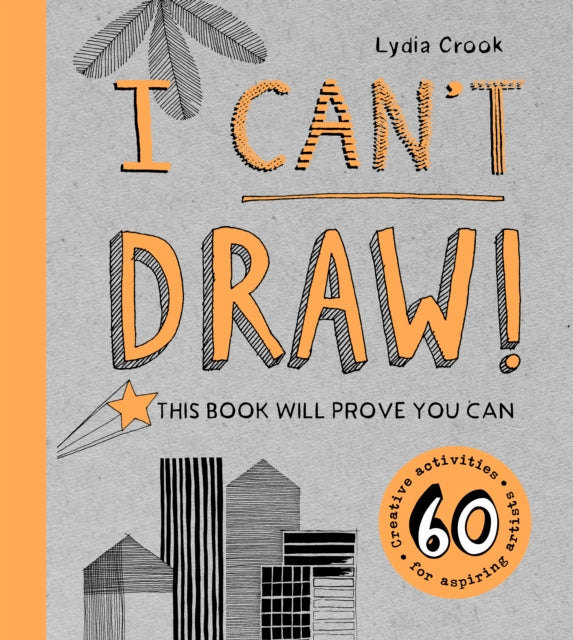 I Can't Draw! This Book Will Prove You Can