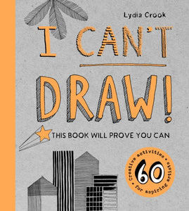 I Can't Draw! This Book Will Prove You Can