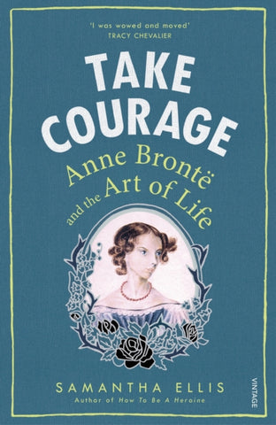 Take Courage: Anne Bronte and the Art of Life