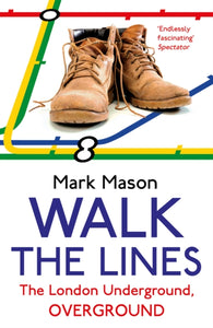 Walk the Lines: The London Underground, Overground