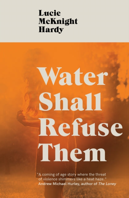 Water Shall Refuse Them