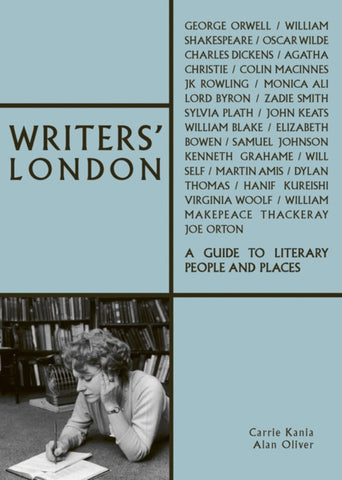 Writers' London: A Guide to Literary People and Places