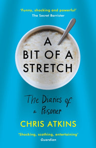 A Bit of a Stretch : The Diaries of a Prisoner