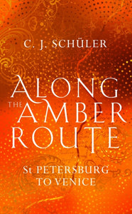 Along the Amber Route: St Petersburg to Venice