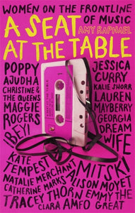 A Seat at the Table : Interviews with Women on the Frontline of Music