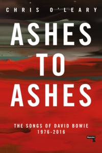 Ashes to Ashes : The Songs of David Bowie, 1976-2016