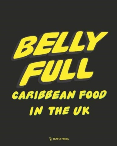 Belly Full: Caribbean Food in the UK