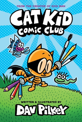 Cat Kid Comic Club: the new blockbusting bestseller from the creator of Dog Man : 1
