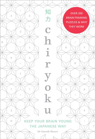 Chiryoku : Keep your brain young the Japanese way - over 200 brain-training puzzles (& why they work)