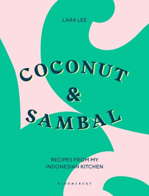 Coconut & Sambal : Recipes from my Indonesian Kitchen