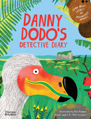 Danny Dodo's Detective Diary : Learn all about extinct and endangered animals