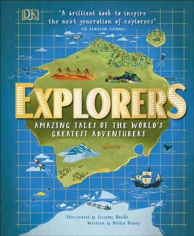 Explorers : Amazing Tales of the World's Greatest Adventurers