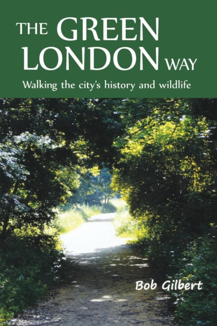 The Green London Way: Walking the City's History and Wildlife