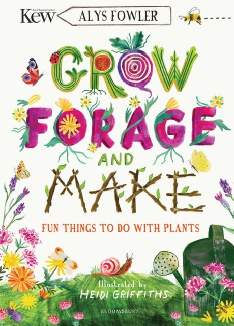 Grow, Forage and Make : Fun things to do with plants