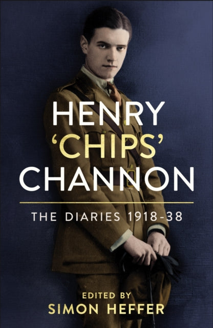 Henry 'Chips' Channon: The Diaries (Volume 1) : 1918-38