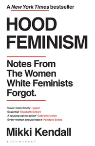 Hood Feminism : Notes from the Women White Feminists Forgot