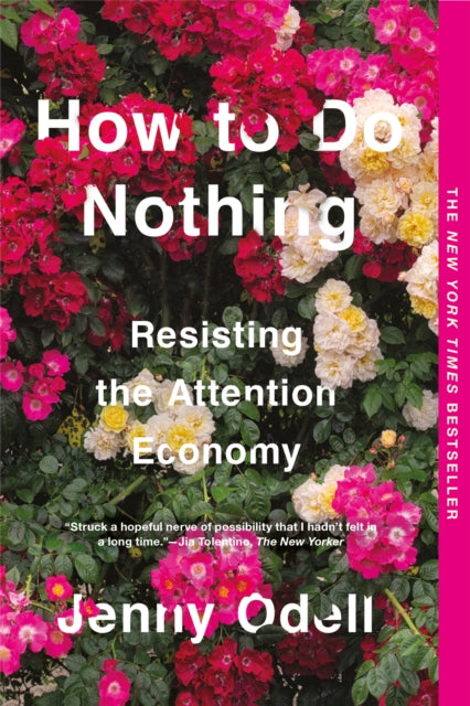 How To Do Nothing : Resisting the Attention Economy