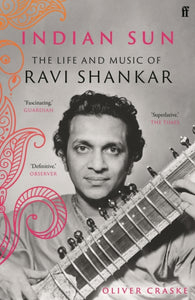 Indian Sun : The Life and Music of Ravi Shankar