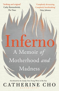 Inferno : A Memoir of Motherhood and Madness