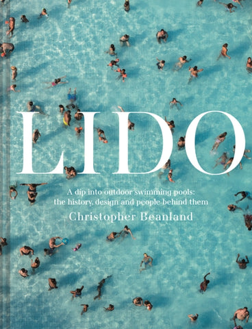 Lido : A dip into outdoor swimming pools: the history, design and people behind them