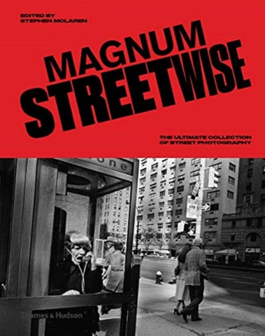 Magnum Streetwise : The Ultimate Collection of Street Photography