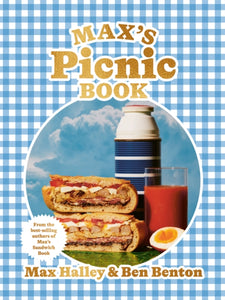 Max's Picnic Book : An ode to the art of eating outdoors, from the authors of Max's Sandwich Book
