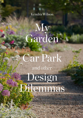 My Garden is a Car Park : and other Design Dilemmas