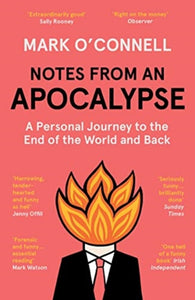 Notes from an Apocalypse : A Personal Journey to the End of the World and Back