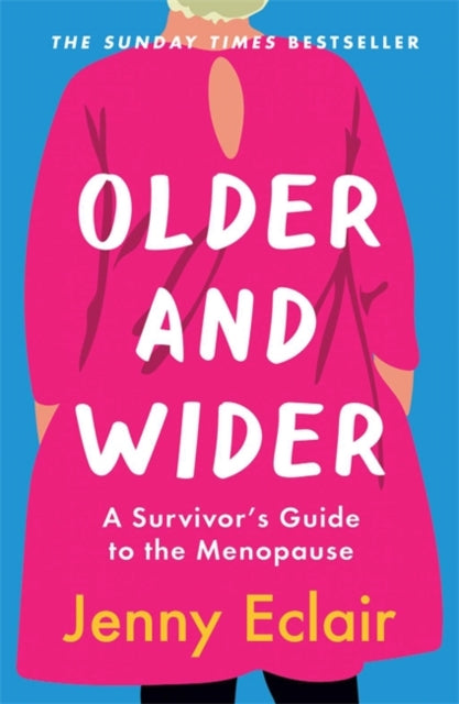 Older and Wider: A Survivor's Guide to the Menopause