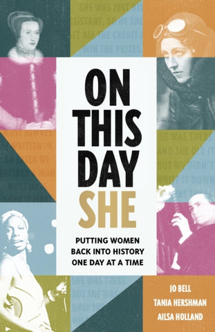 On This Day She : Putting Women Back Into History, One Day At A Time