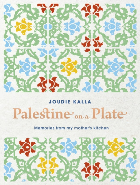 Palestine on a Plate : Memories from my mother's kitchen