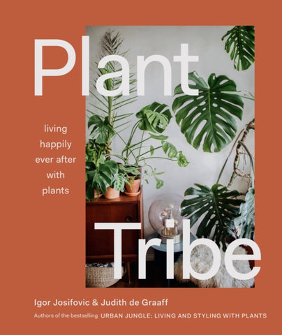 Plant Tribe : Living Happily Ever After with Plants