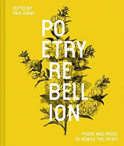 Poetry Rebellion : Poems and prose to rewild the spirit