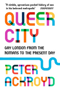 Queer City : Gay London from the Romans to the Present Day