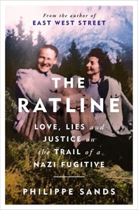 The Ratline : Love, Lies and Justice on the Trail of a Nazi Fugitive