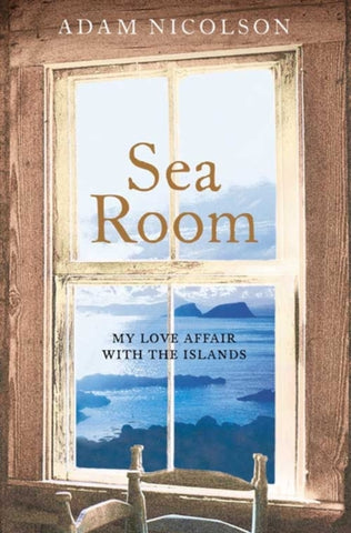 Sea Room : My Love Affair With the Islands