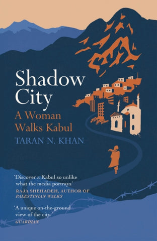 Shadow City : A Woman Walks Kabul