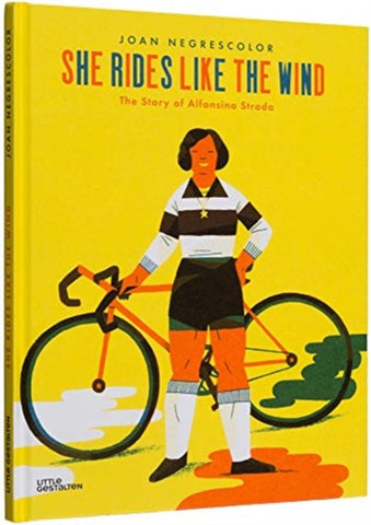 She Rides Like the Wind : The Story of Alfonsina Strada