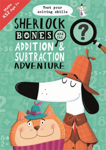 Sherlock Bones and the Addition and Subtraction Adventure