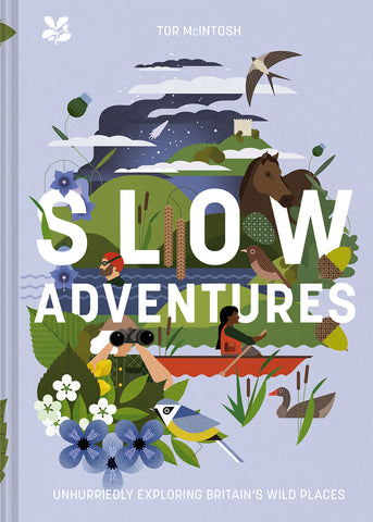 Slow Adventures : Unhurriedly Exploring Britain's Wild Places