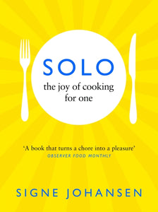 Solo : The Joy of Cooking for One