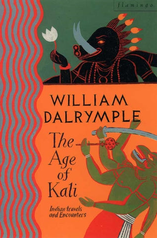 The Age of Kali : Travels and Encounters in India