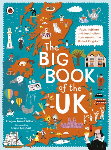 The Big Book of the UK : Facts, folklore and fascinations from around the United Kingdom