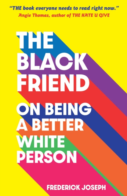 The Black Friend: On Being a Better White Person