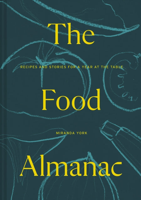 The Food Almanac : Recipes and Stories for a Year At the Table