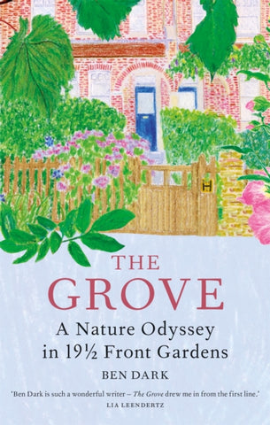 The Grove : A Nature Odyssey in 19 1/2 Front Gardens